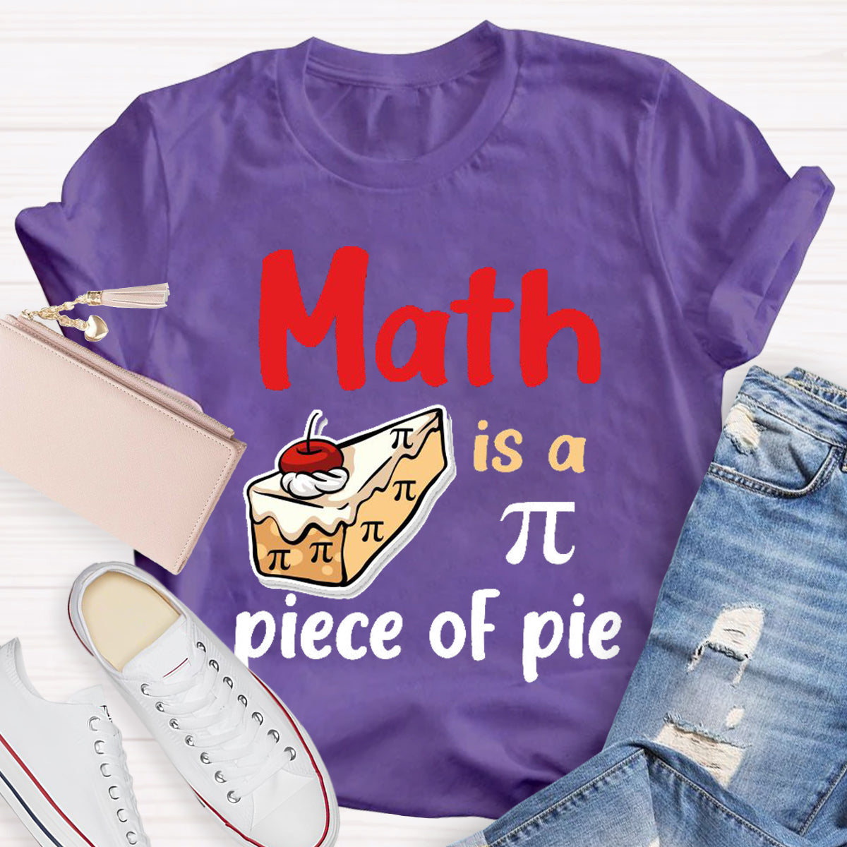 Math Is A Pi Piece Of Pie Teacher T-Shirt