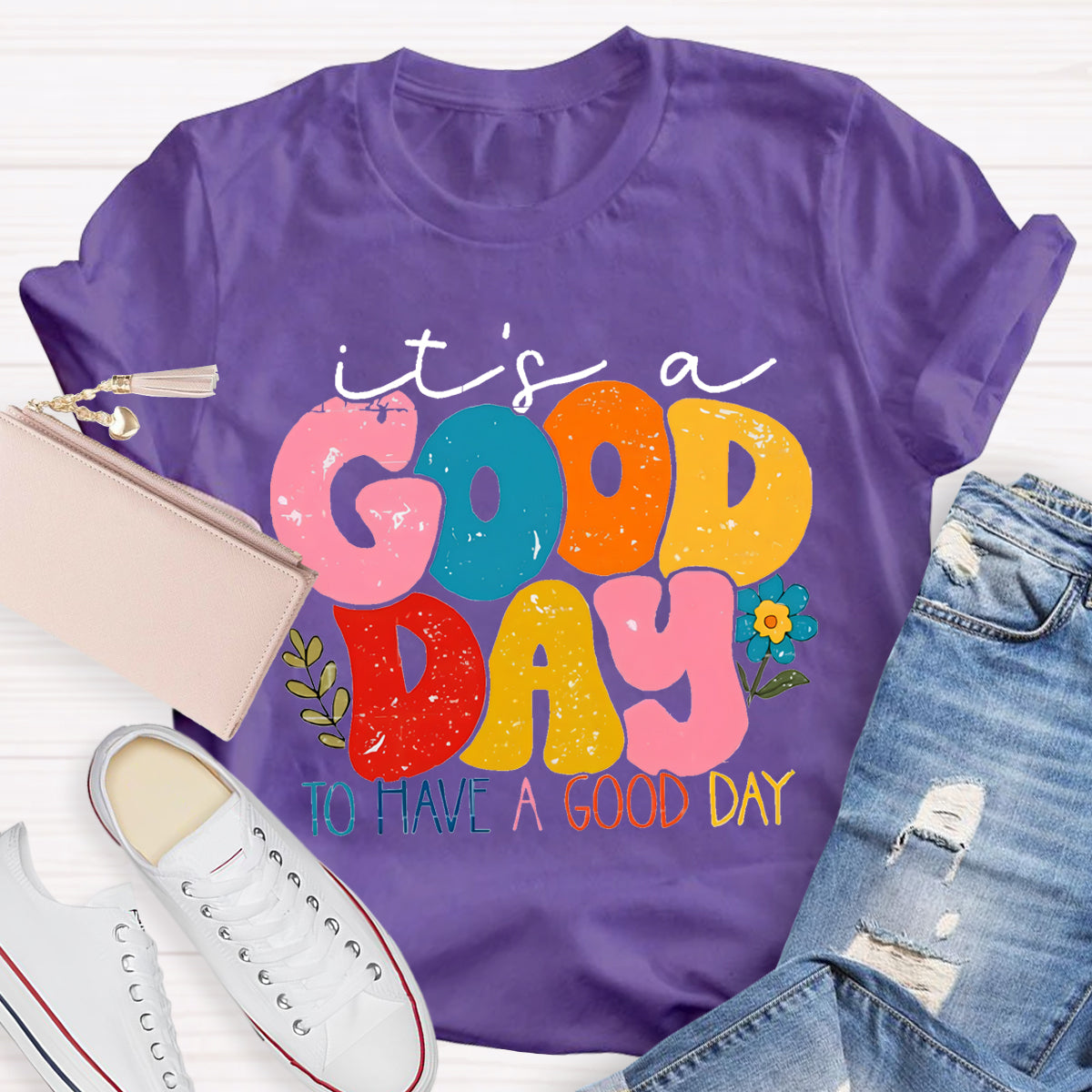 It's A Good Day To Have A Good Day T-Shirt