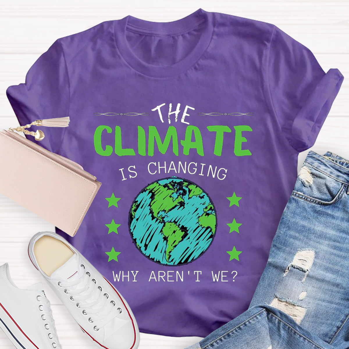 The Climate Is Changing Why Aren't We T-Shirt