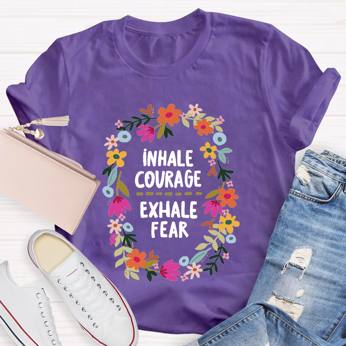 Inhale Courage Exhale Fear Floral T-Shirt