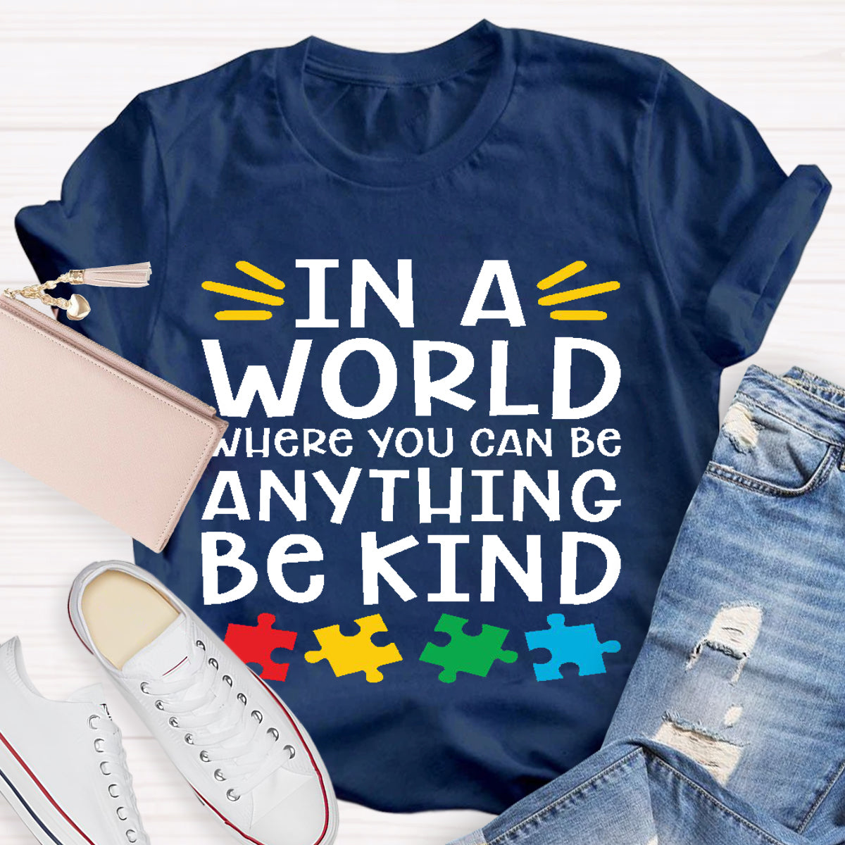 In A World Where You Can Be Anything Be Kind  Teacher T-Shirt