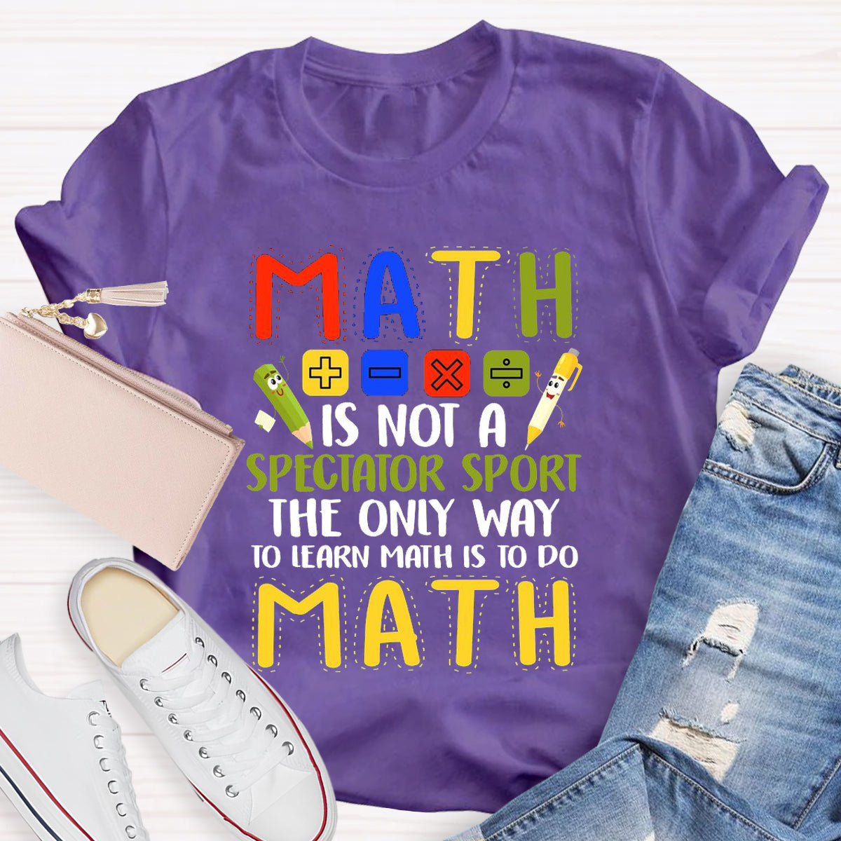 Math Is Not A Spectator Sport The Only Way To Learn Math  T-Shirt