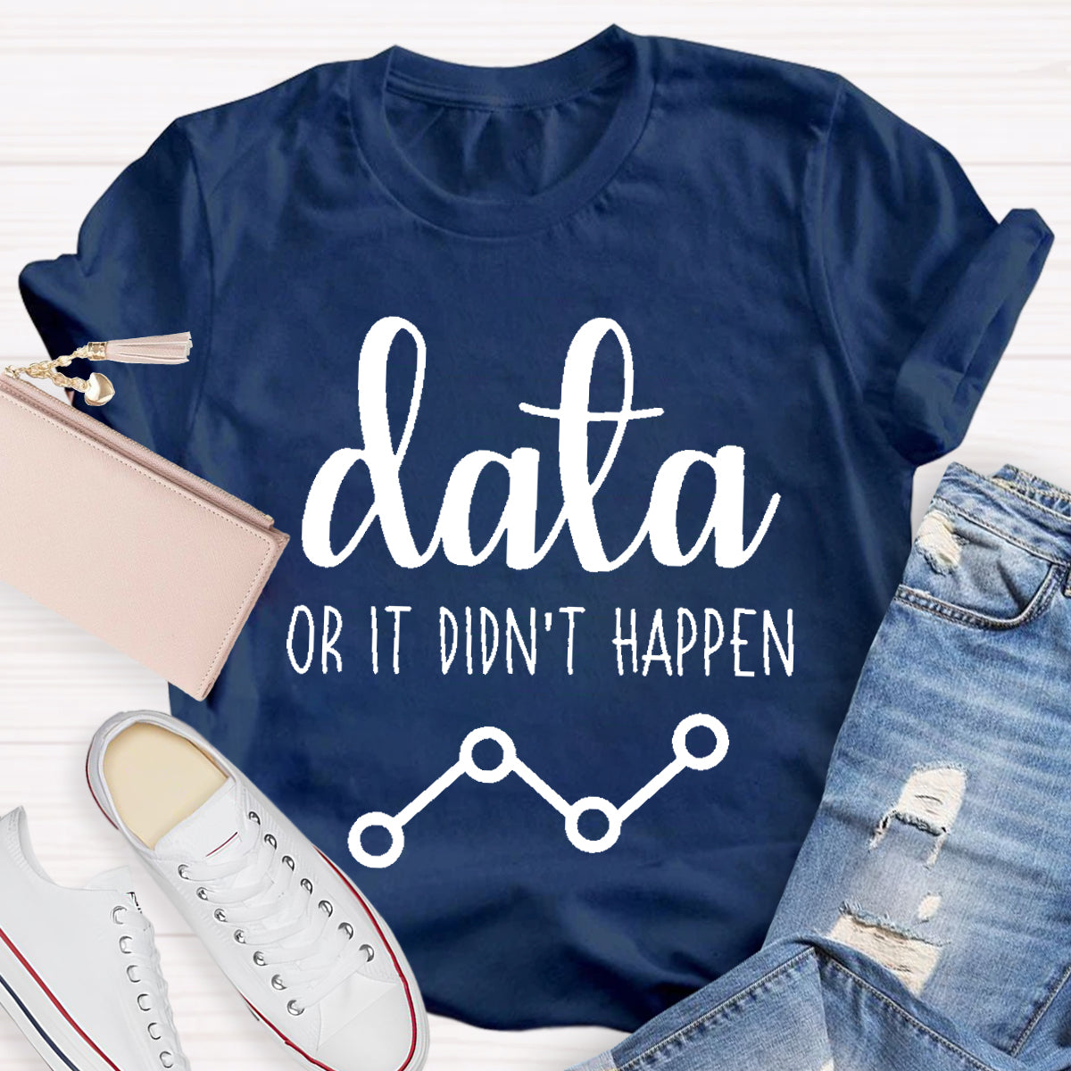 Data Or It Didn't Happen Science Teacher T-Shirt