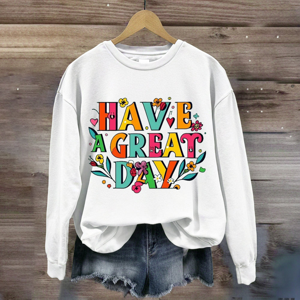 Floral Have A Great Day Sweatshirt