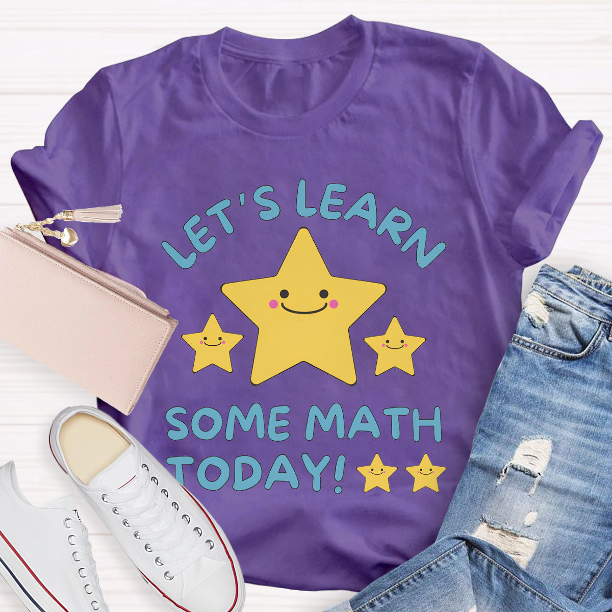 Let's Learn Some Math Today Teacher T-Shirt