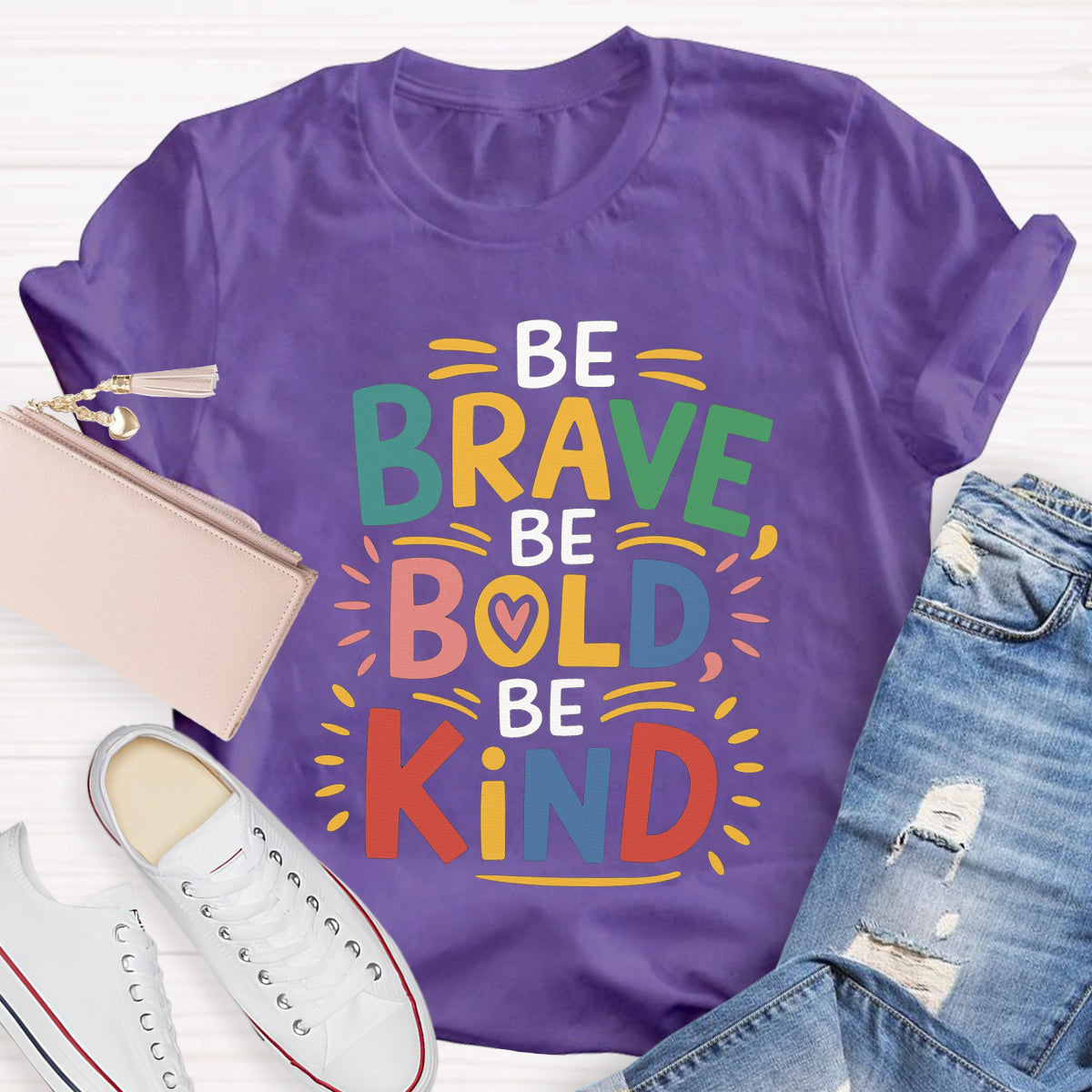 Be Brave Be Bold Be Kind T-Shirt