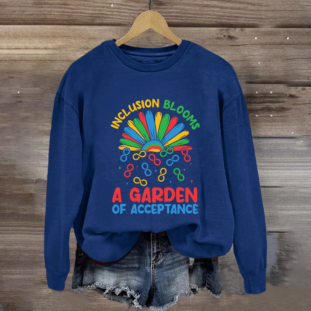 Inclusion Blooms A Garden Of Acceptance Sweatshirt
