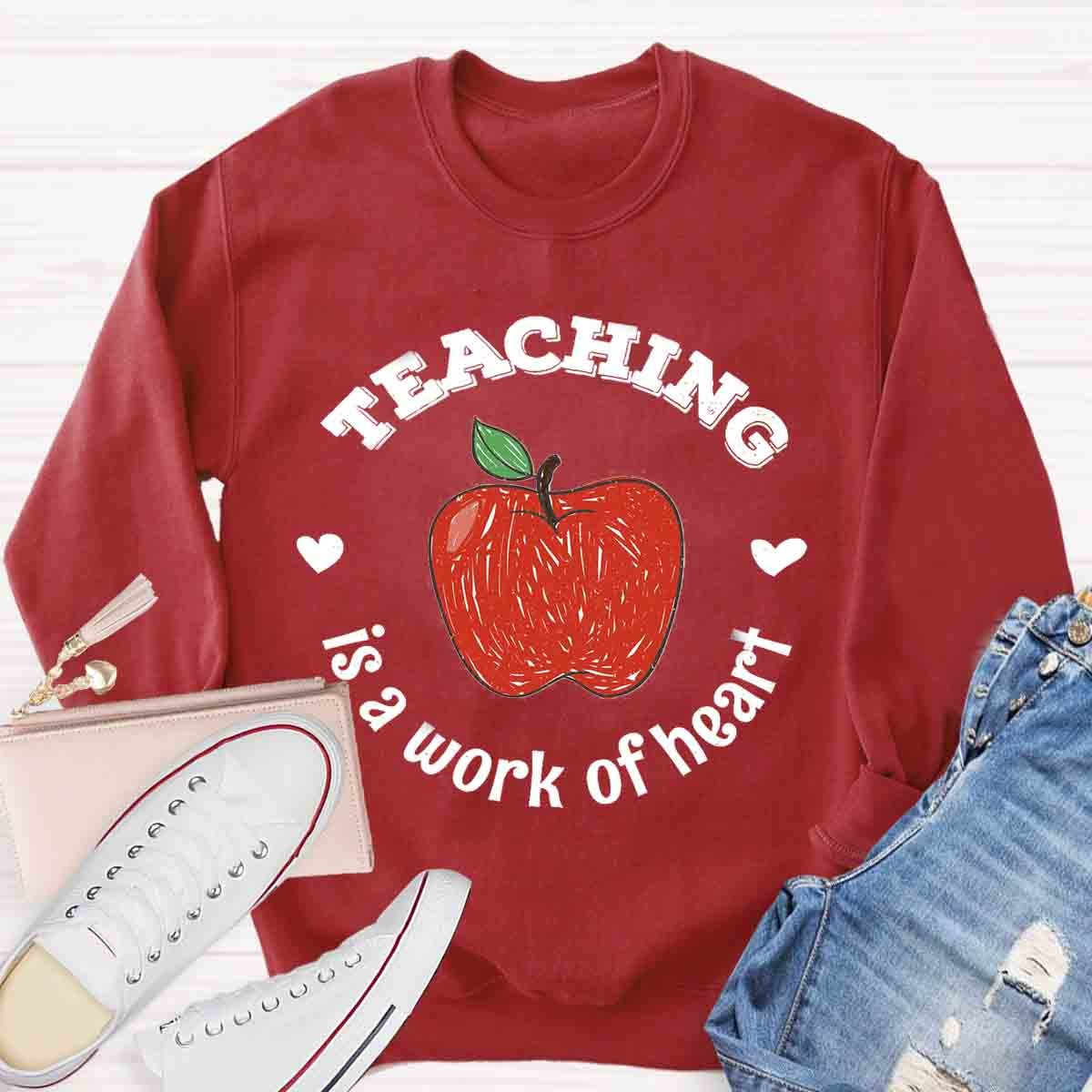 Teaching Is A Work of Heart Sweatshirt