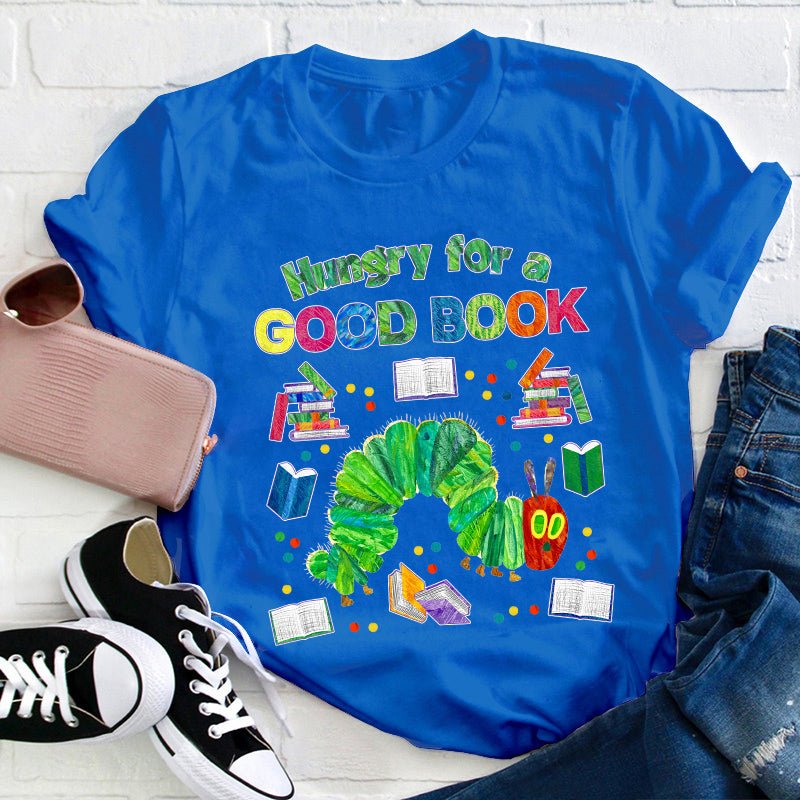 Hungry For A Good Book Teacher T-Shirt