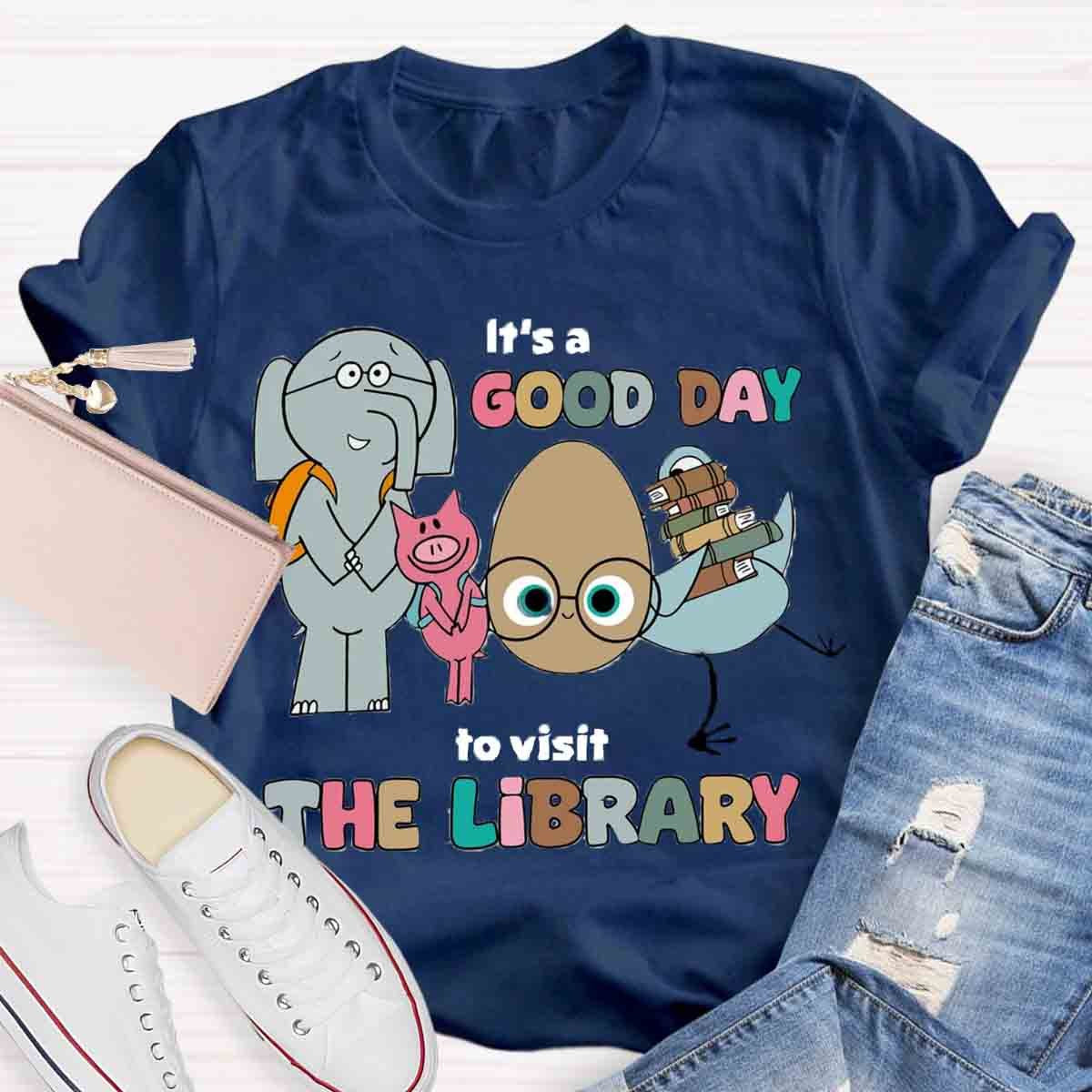 It's A Good Day To Visit The Library Teacher T-Shirt