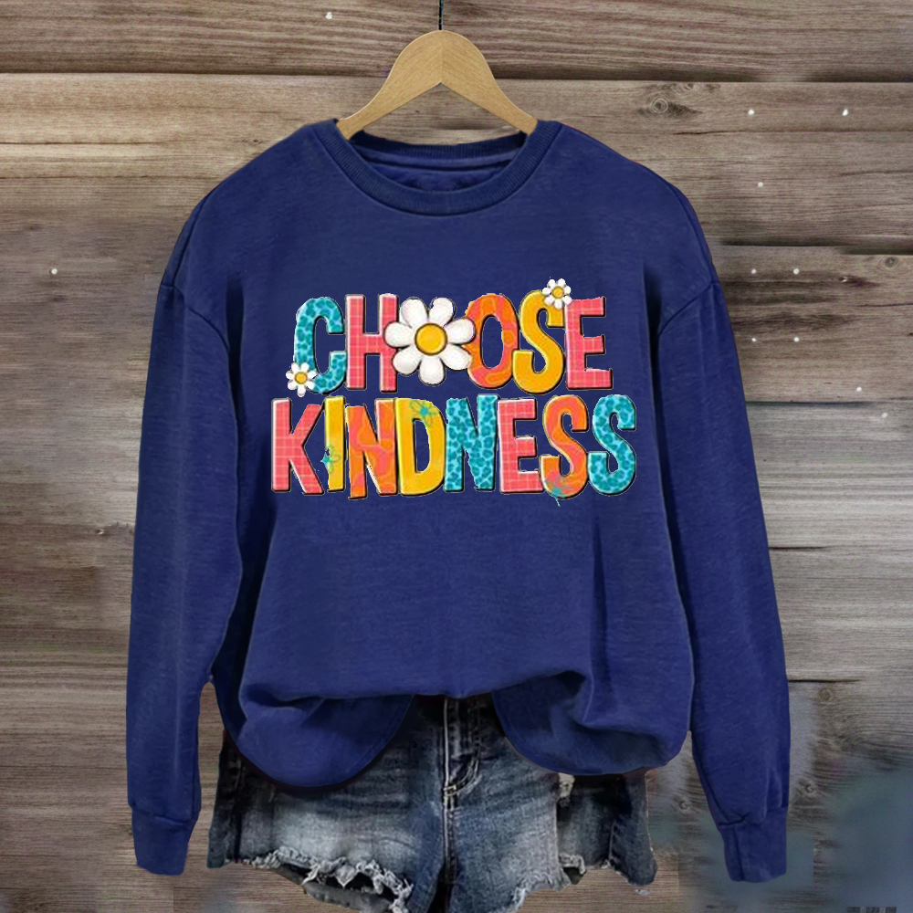 Choose Kindness  Sweatshirt