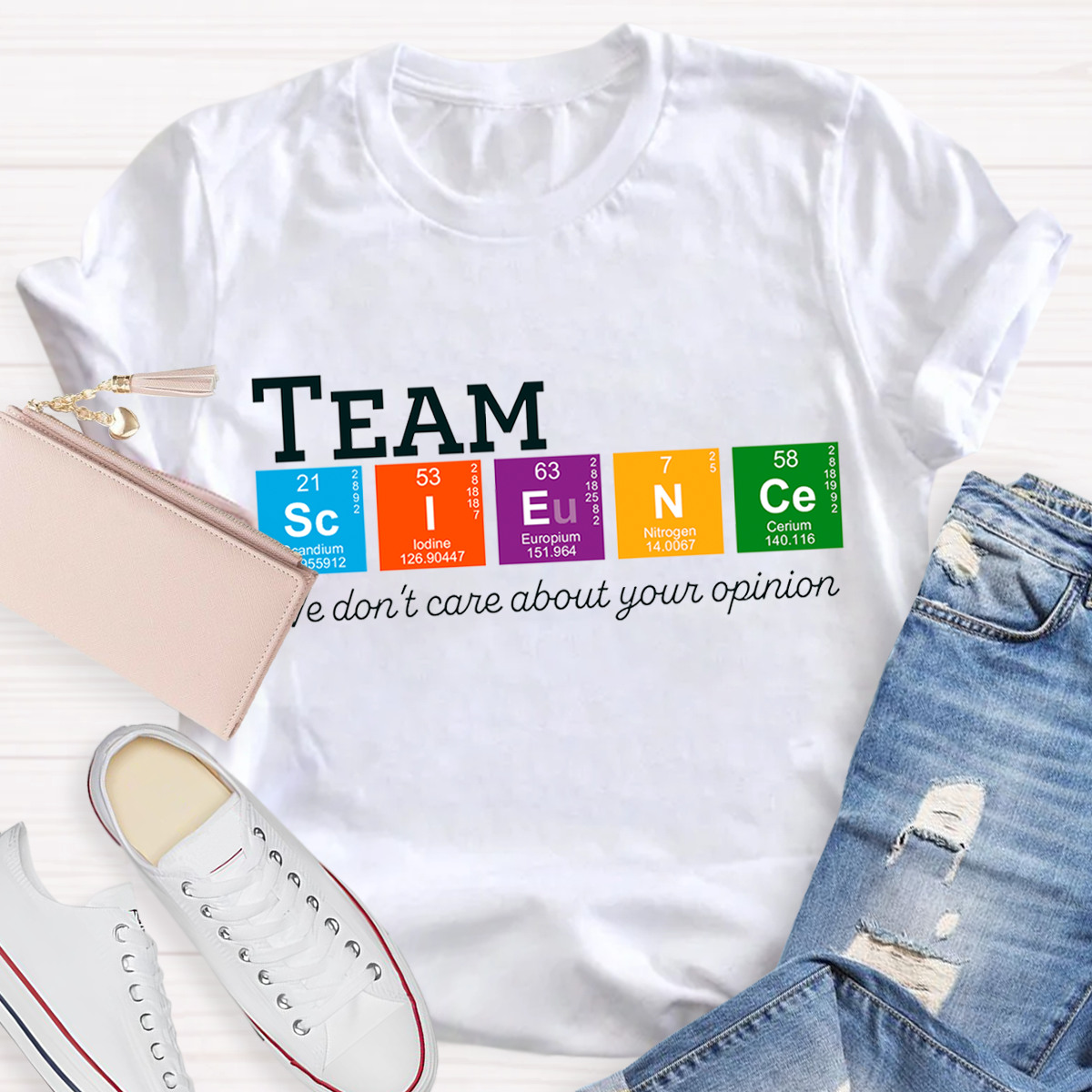 Science Teacher We Don't Care About Your Opinion T-Shirt