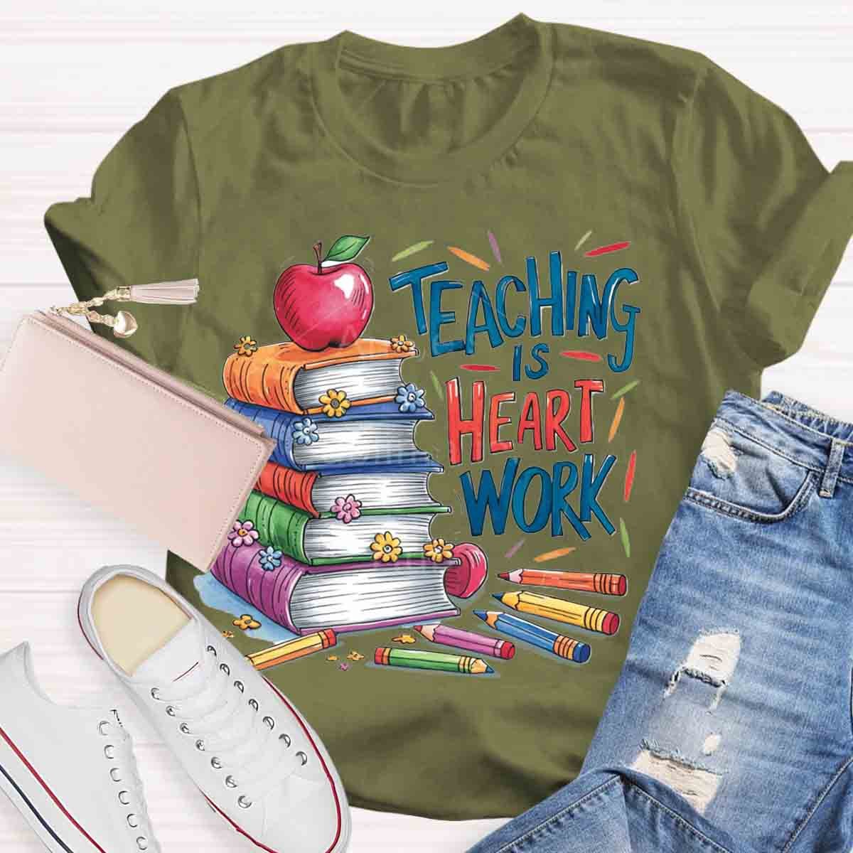 Teaching is Heart Work  T-Shirt