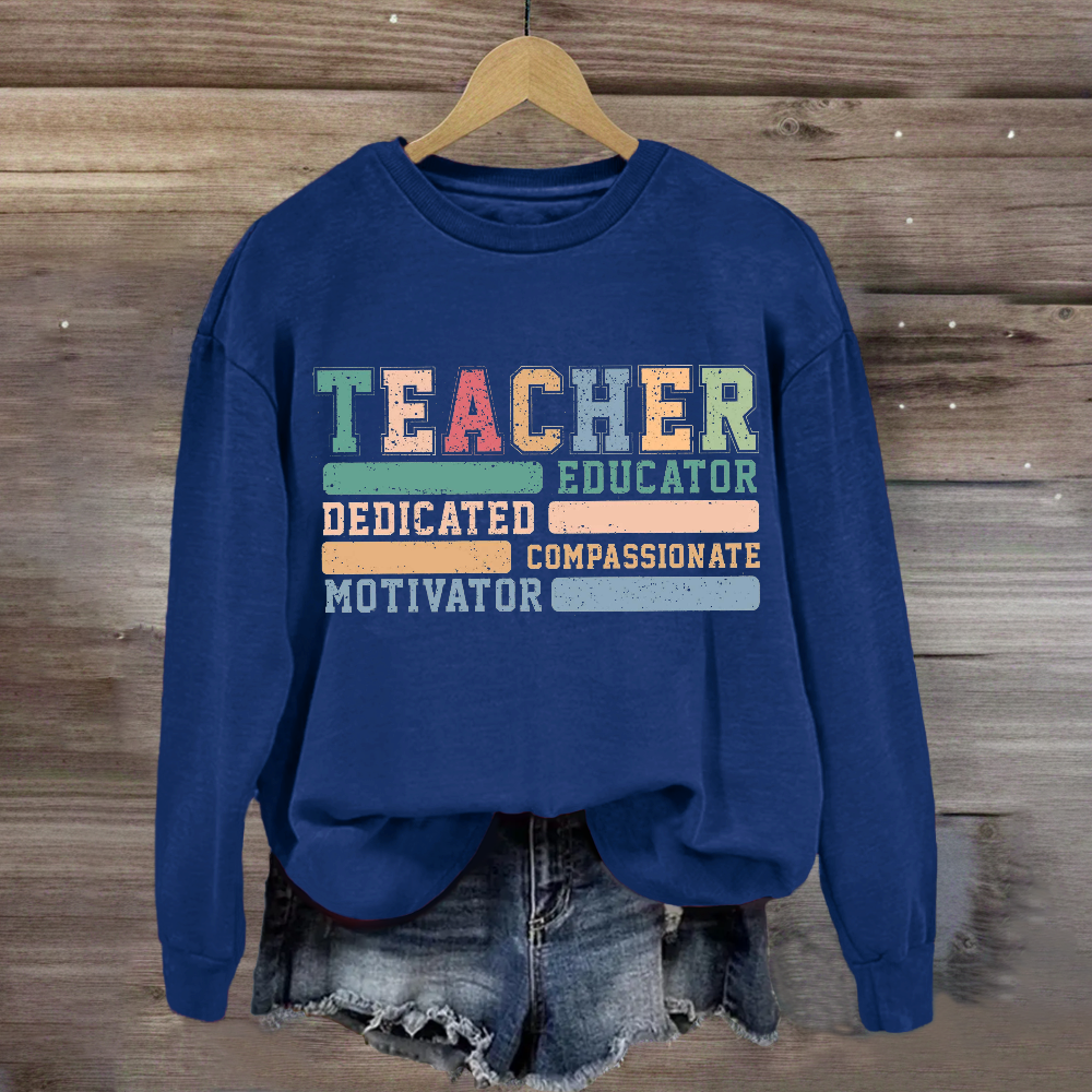 Teacher Educator Compassionate Dedicated Motivator Sweatshirt