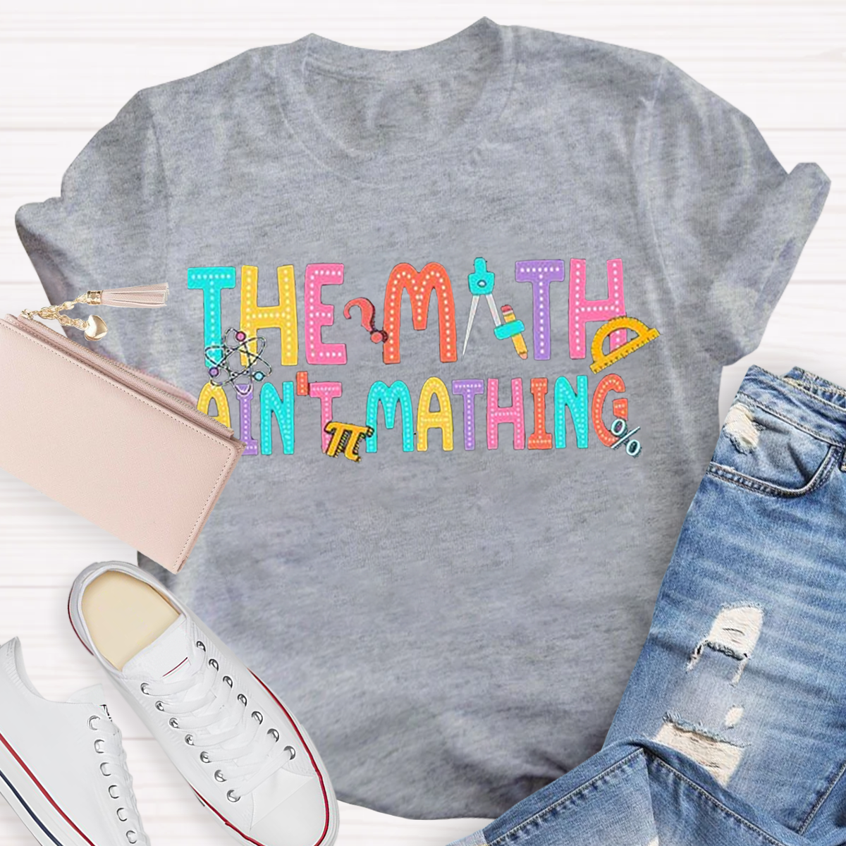 The Math Ain't Mathin' Funny Teacher Shirt