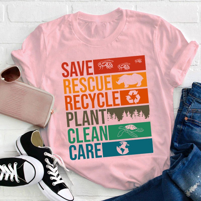 Save Rescue Recycle Plant Clean Care Teacher T-Shirt