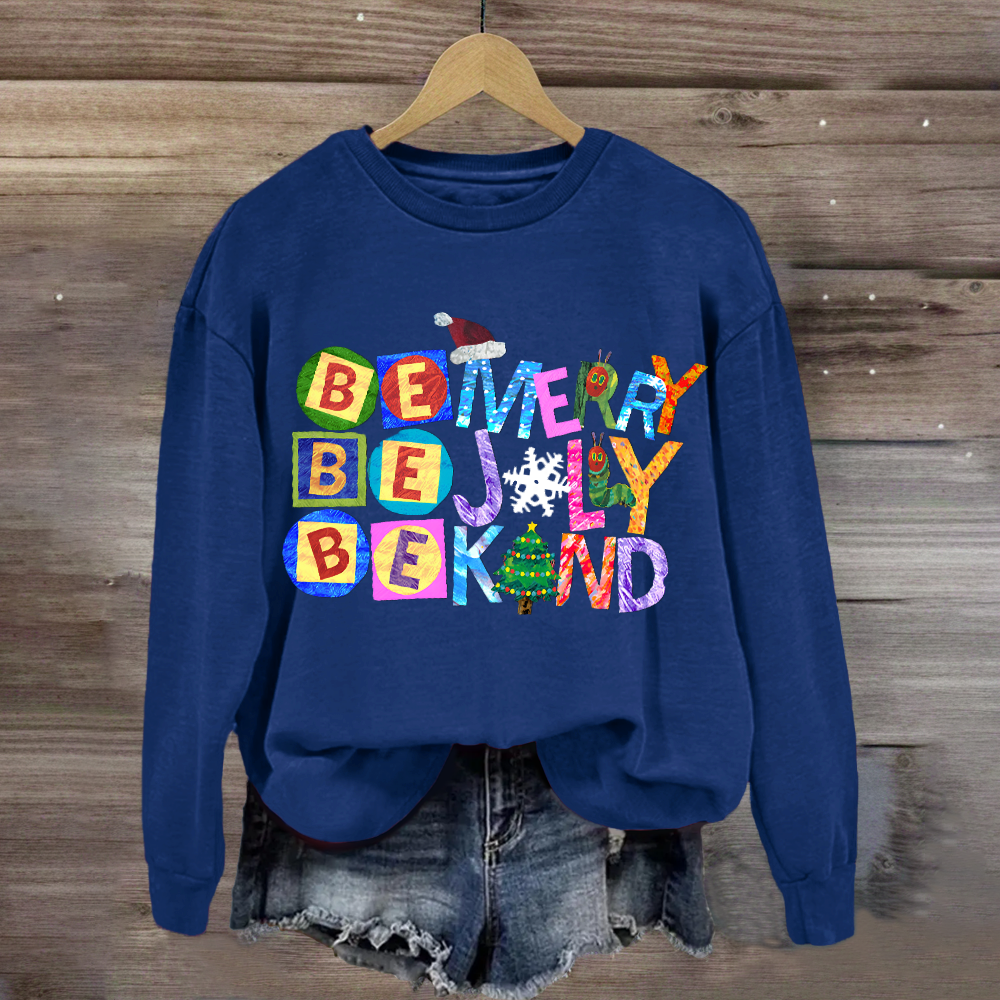 Be Merry Be Jolly Be Kind Christmas Caterpillar Sweatshirt