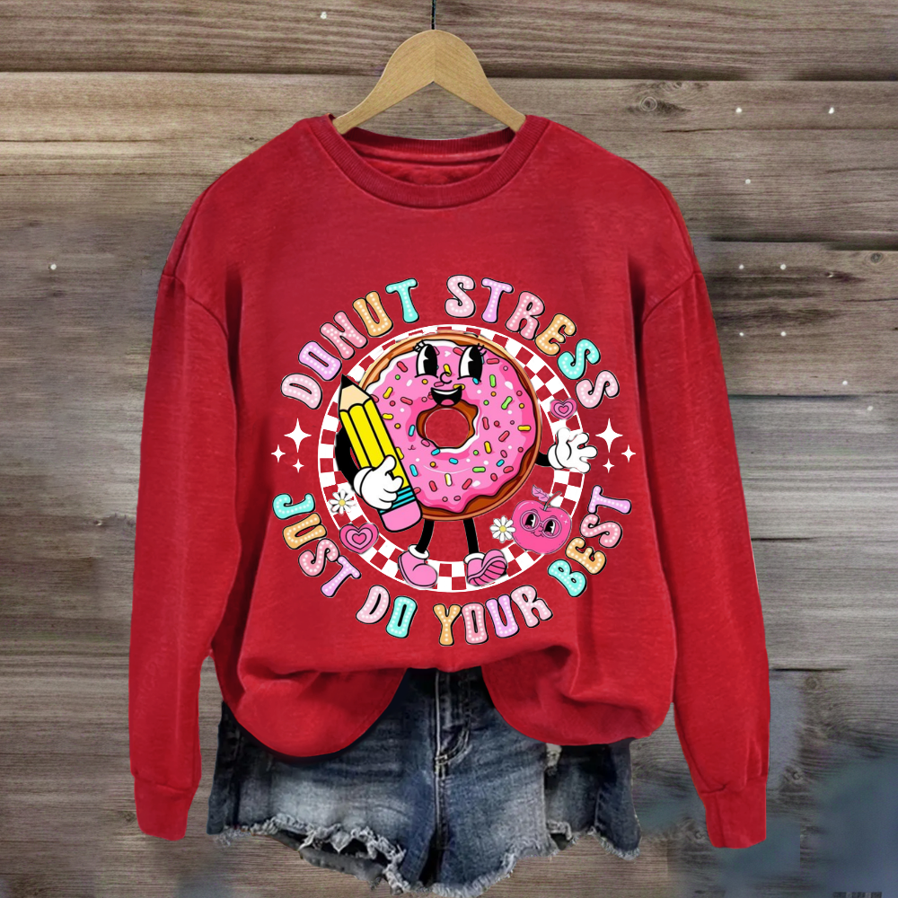 Donut Stress Just Do Your Best Sweatshirt