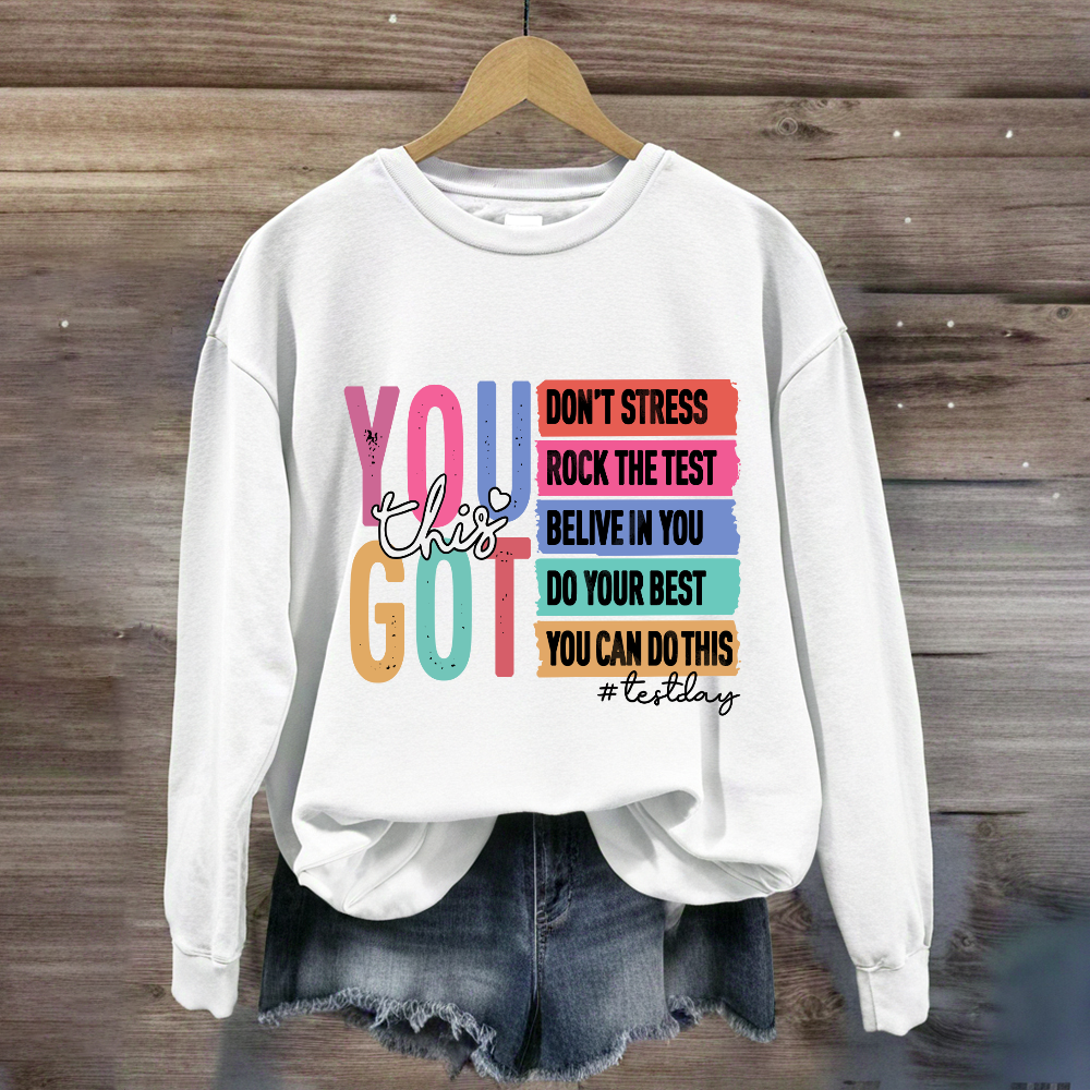 You Got This Test Day Sweatshirt