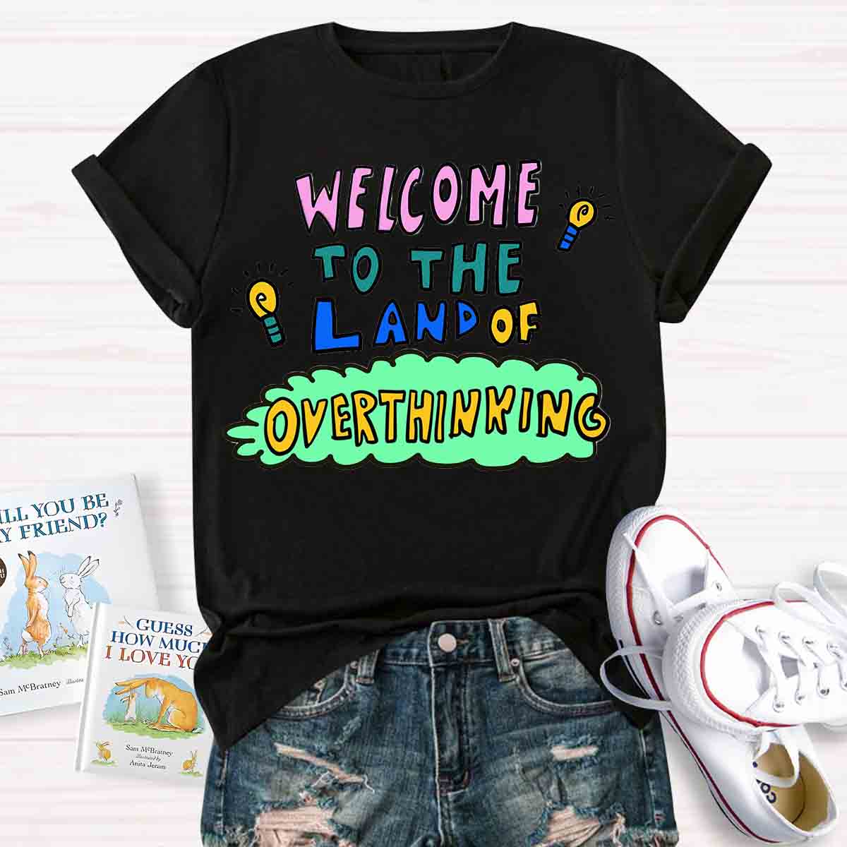 Welcome To The Land Of Overthinking T-shirt