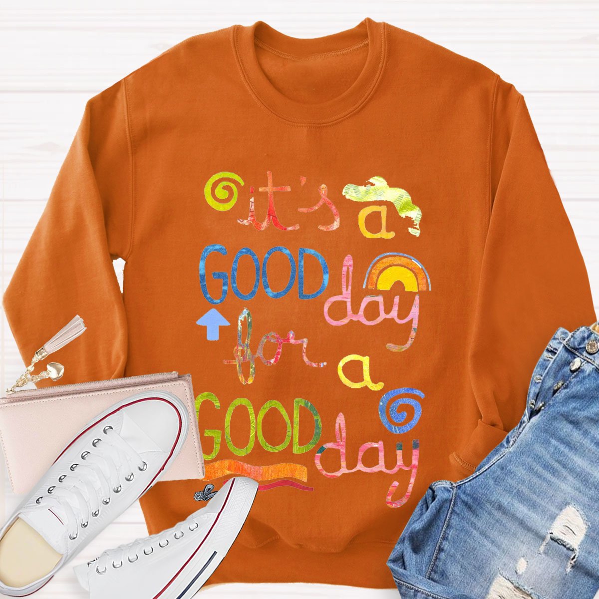 It's A Good Day To Have A Good Day Teacher Sweatshirt