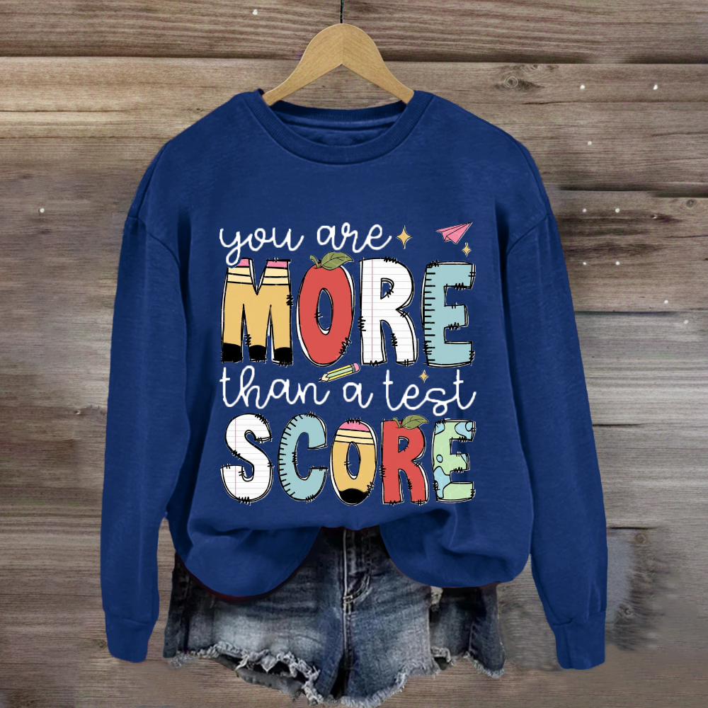 You Are More Than A Test Score Sweatshirt