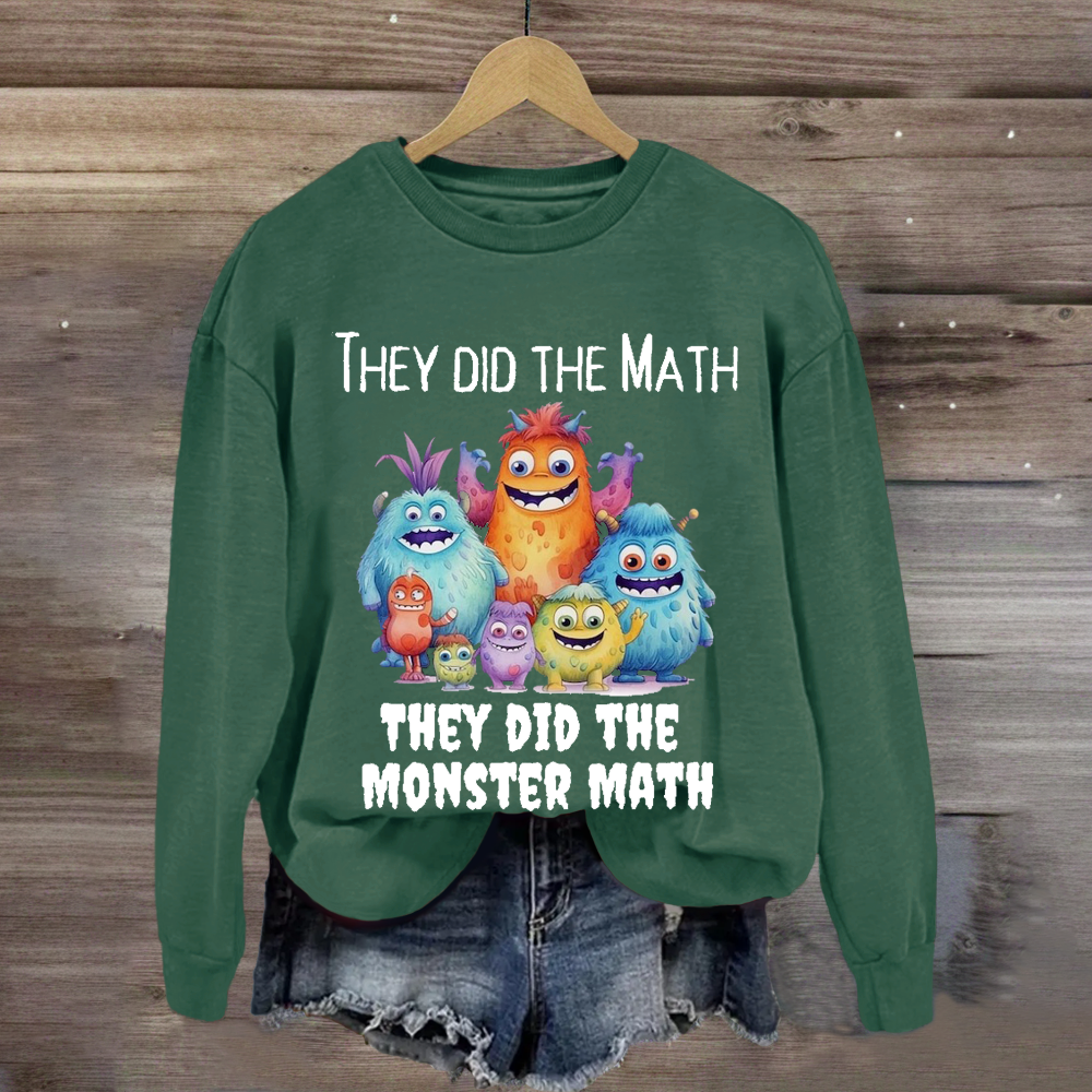 They Did The Math They Did The Monster Math Teacher Sweatshirt