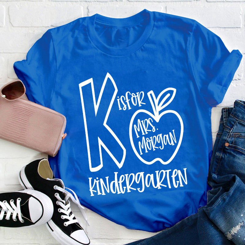 Personalized Grade And Name K Is For Kindergarten Teacher T-Shirt