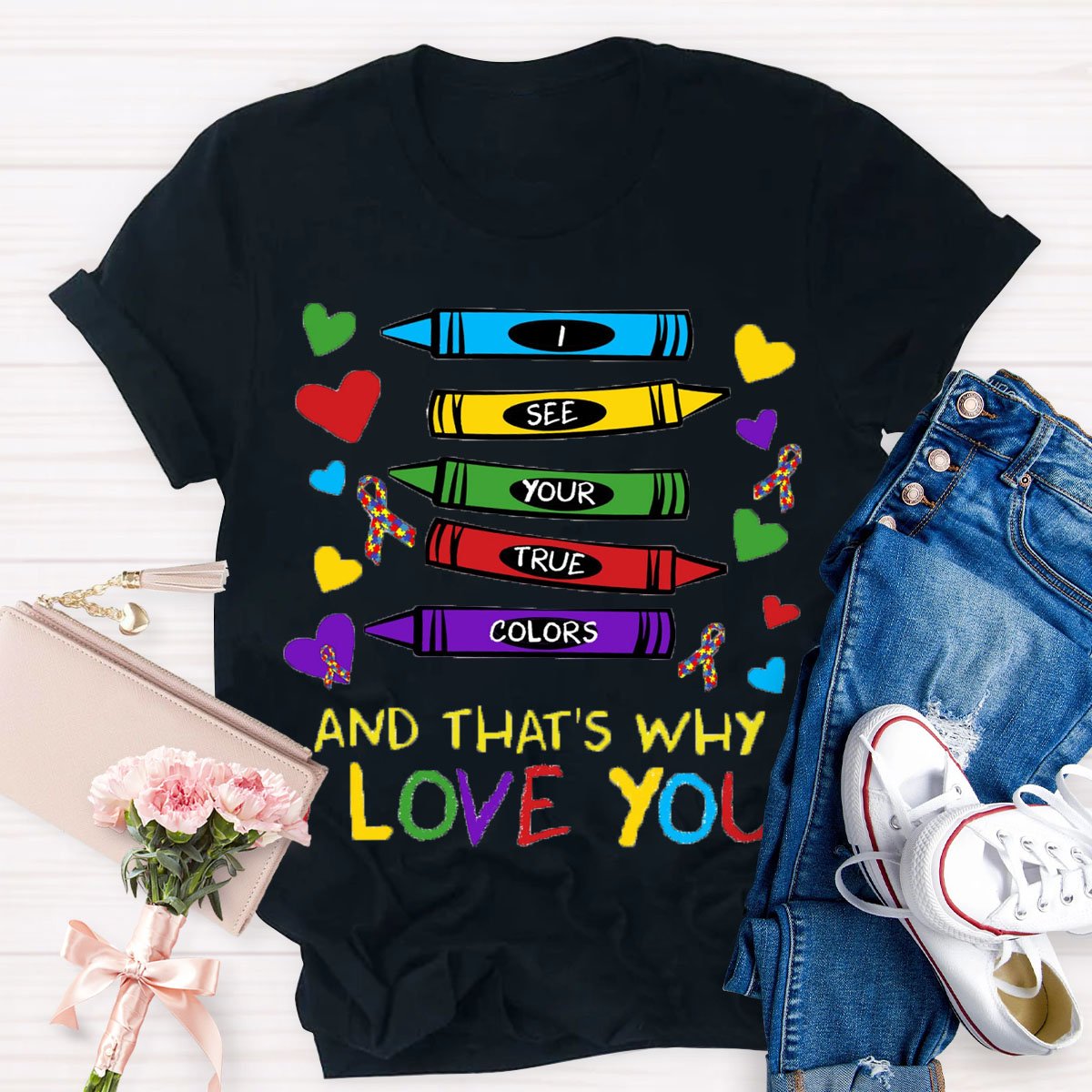 I See Your True Colors And That's Why I Love You Art Teacher T-Shirt