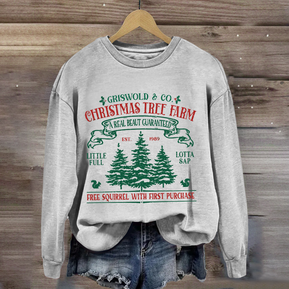 Christmas Tree Farm A Real Beauty Guaranteed Squirrel Sweatshirt