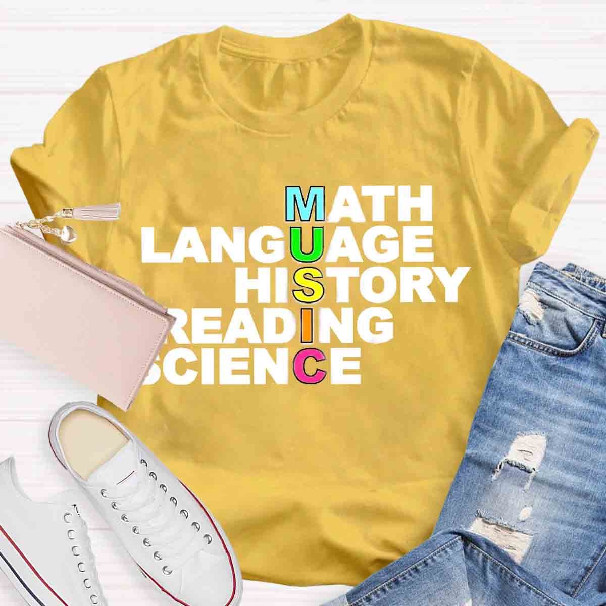 Math Language History Reading Science Music Teacher T-Shirt