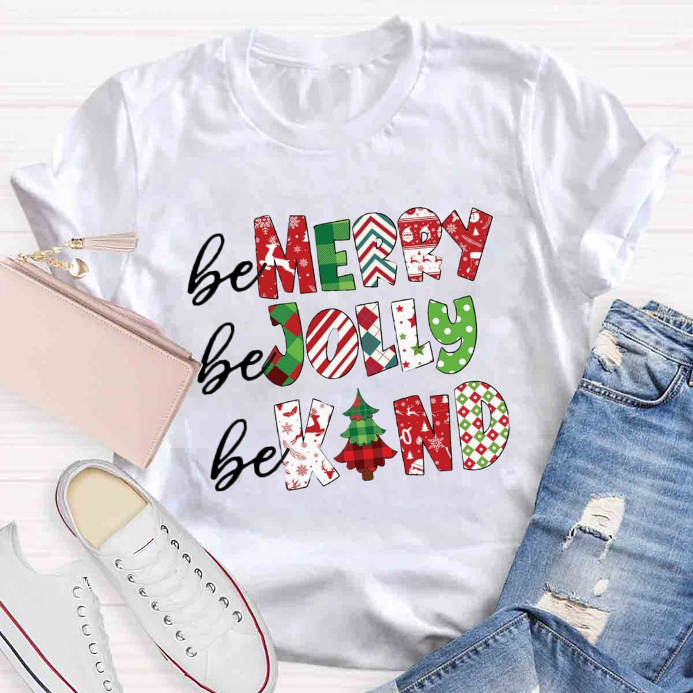 Be Marry Be Jolly Be Kind T-shirt