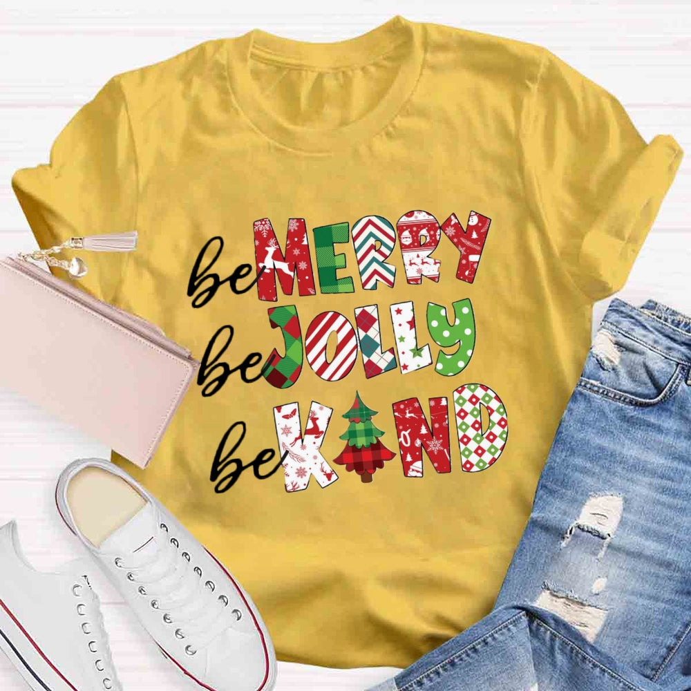 Be Marry Be Jolly Be Kind T-shirt