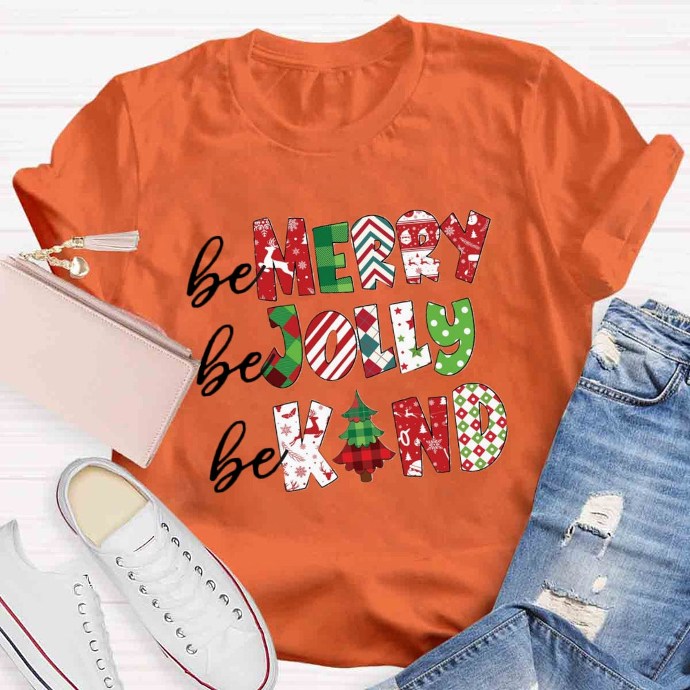 Be Marry Be Jolly Be Kind T-shirt