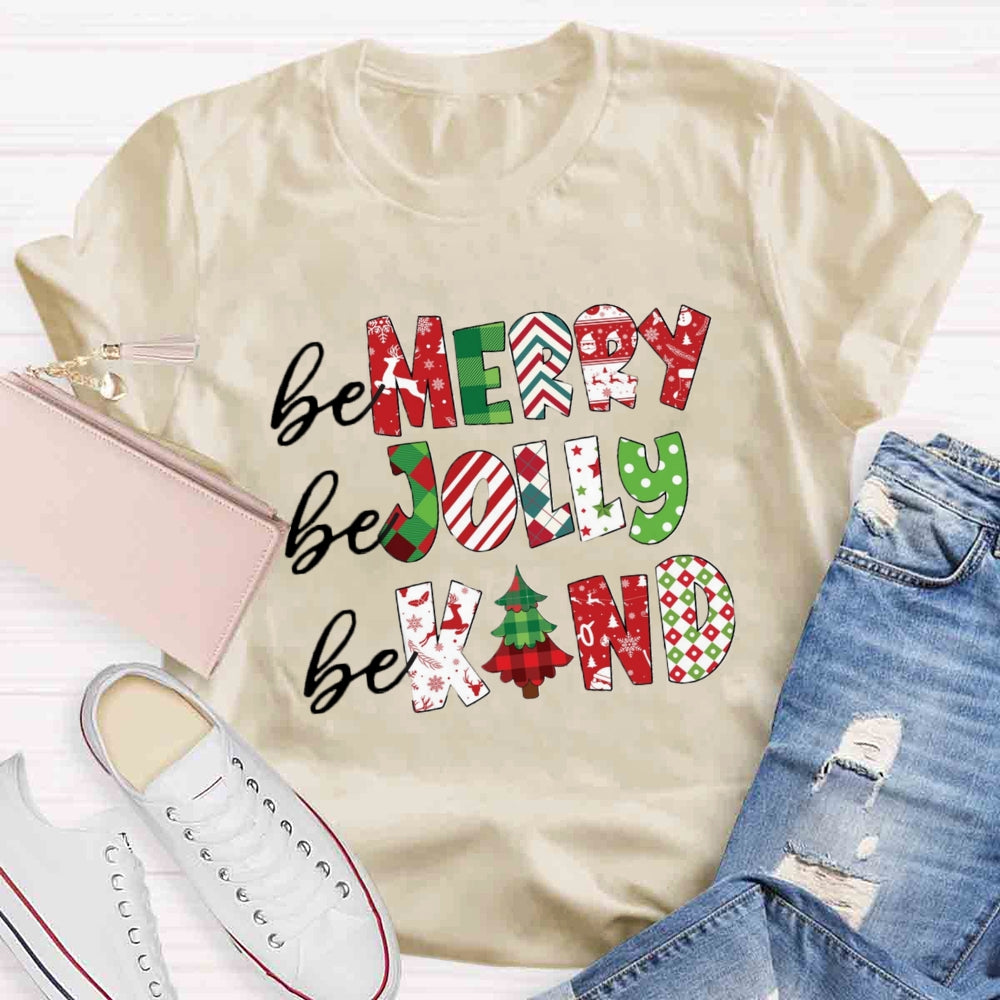 Be Marry Be Jolly Be Kind T-shirt