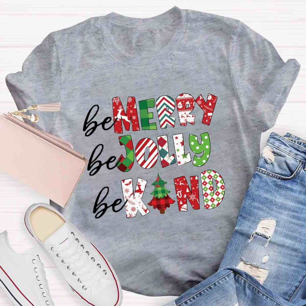 Be Marry Be Jolly Be Kind T-shirt