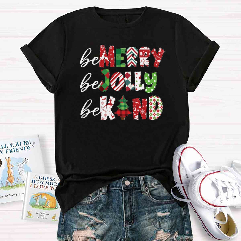 Be Marry Be Jolly Be Kind T-shirt