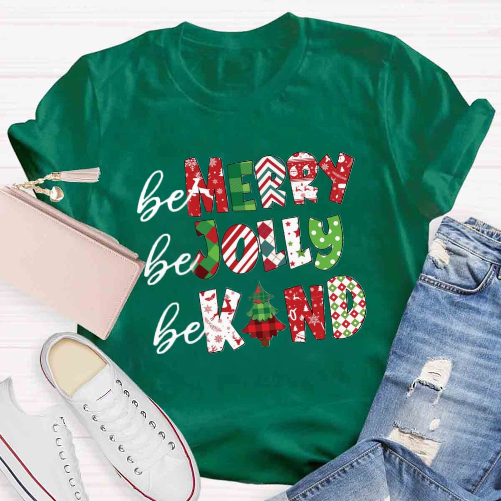 Be Merry Be Jolly Be Kind T-shirt