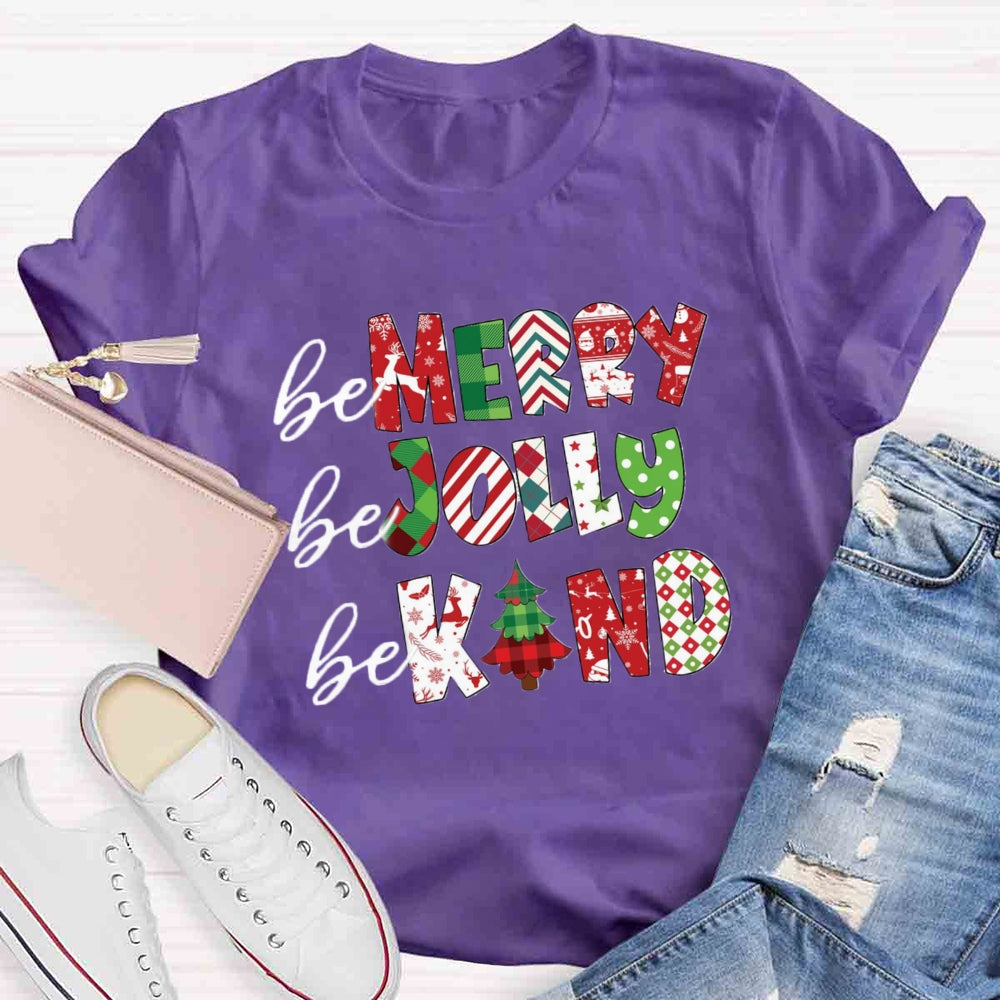 Be Marry Be Jolly Be Kind T-shirt