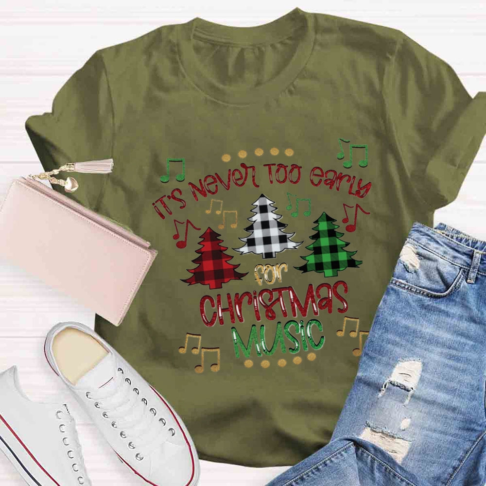 It's Never Too Early For Christmas Music Teacher T-Shirt