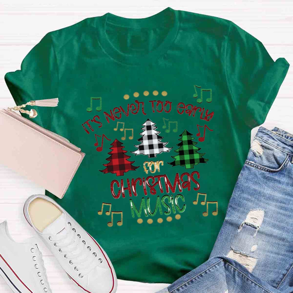 It's Never Too Early For Christmas Music Teacher T-Shirt