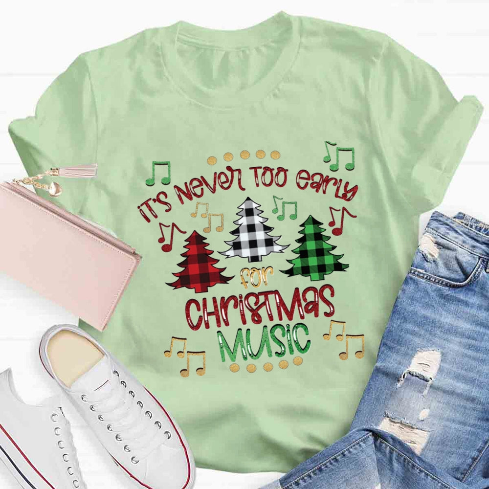 It's Never Too Early For Christmas Music Teacher T-Shirt