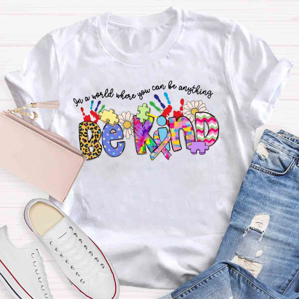 In A World Where You Can Be Anything Be Kind T-shirt