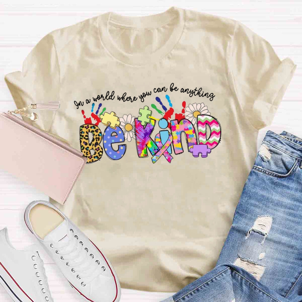 In A World Where You Can Be Anything Be Kind T-shirt