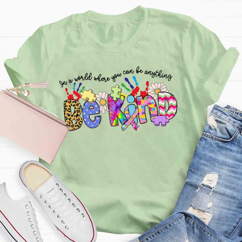 In A World Where You Can Be Anything Be Kind T-shirt