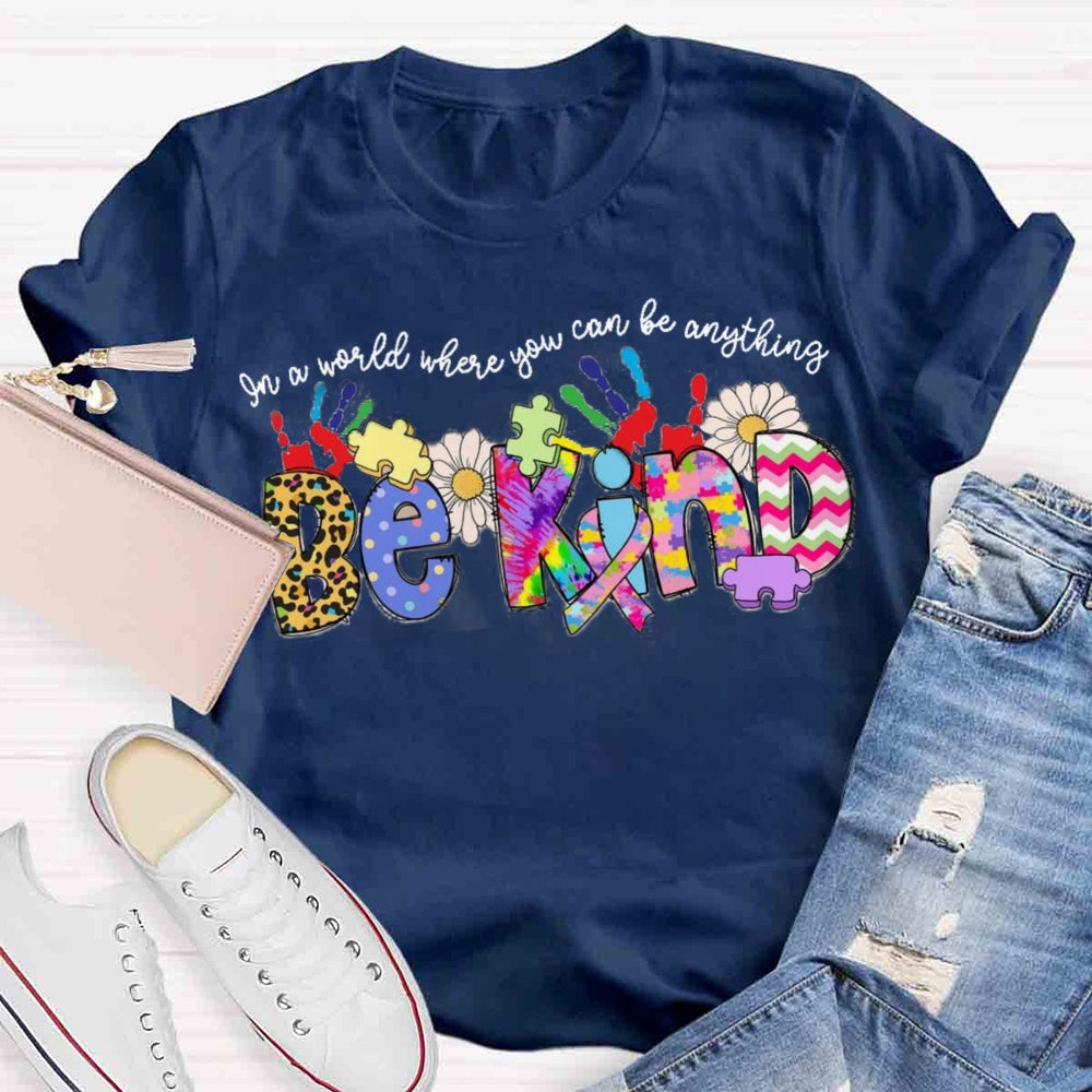 In A World Where You Can Be Anything Be Kind T-shirt