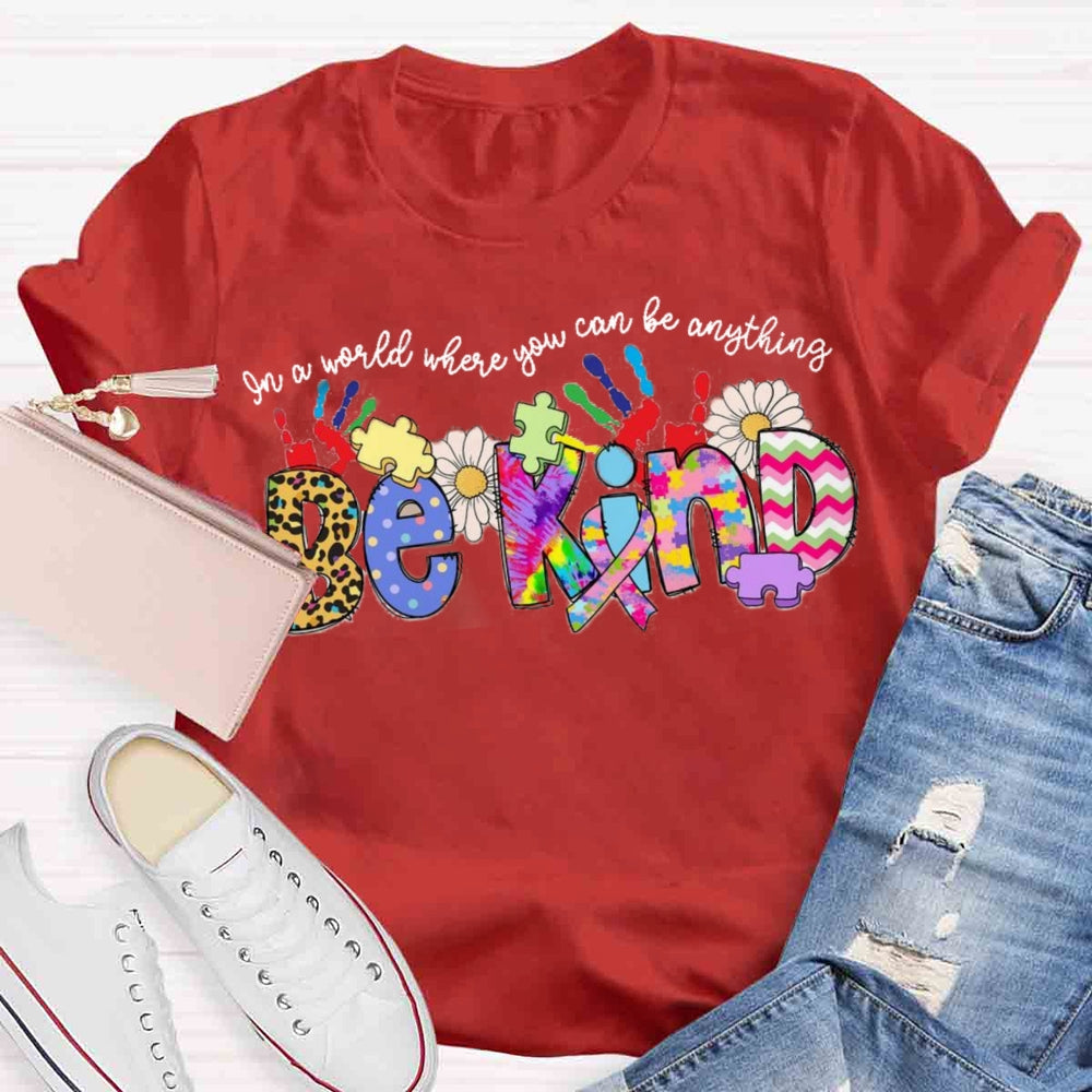 In A World Where You Can Be Anything Be Kind T-shirt