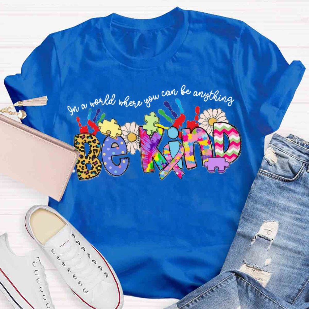 In A World Where You Can Be Anything Be Kind T-shirt