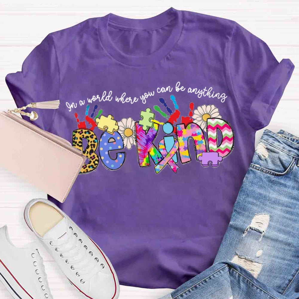 In A World Where You Can Be Anything Be Kind T-shirt