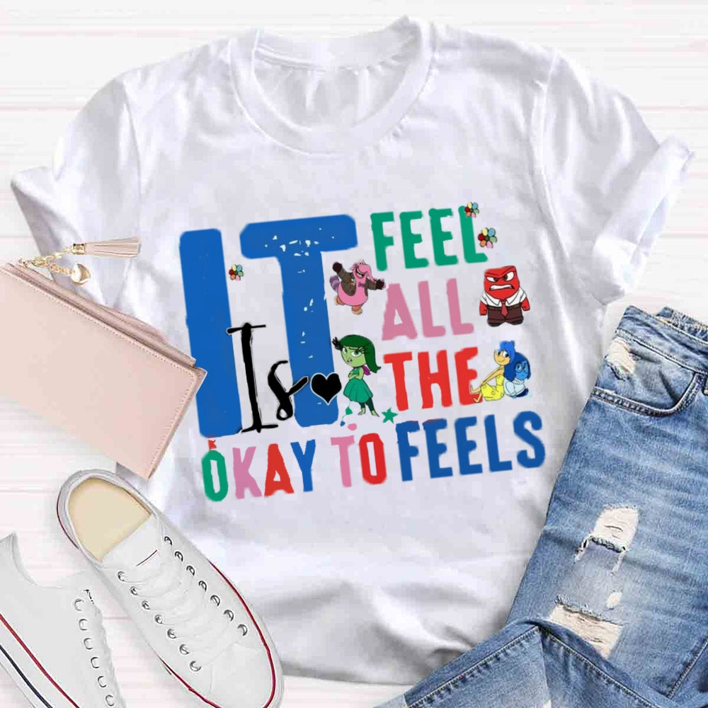 It's Okay To Feel All The Feels T-shirt